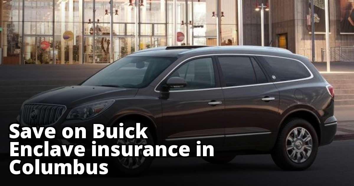 Affordable Buick Enclave Insurance in Columbus, OH