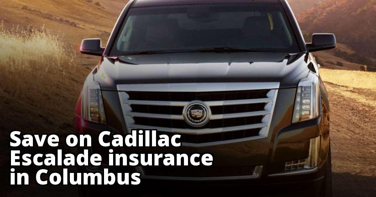 Affordable Cadillac Escalade Insurance in Columbus, OH